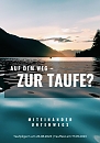 Gemeinsam unterwegs  auf dem Weg zur Taufe (Kevin Hosmann mit Canva)